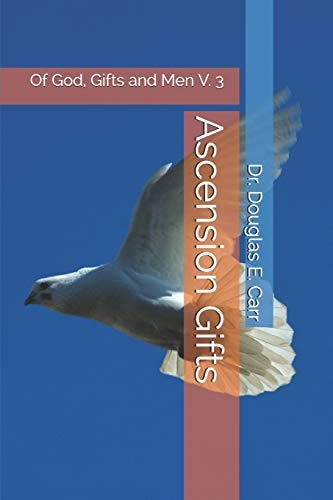 Of God, Gifts and Men Volume 3 Ascension Gifts