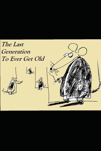 The Last Generation To Ever Get Old