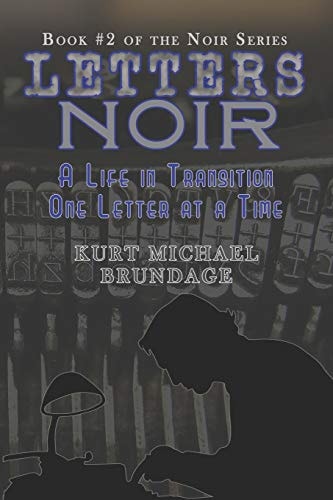 Letters Noir A Life in Transition - One Letter at a Time
