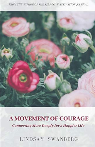 A Movement of Courage: Connecting More Deeply for a Happier Life