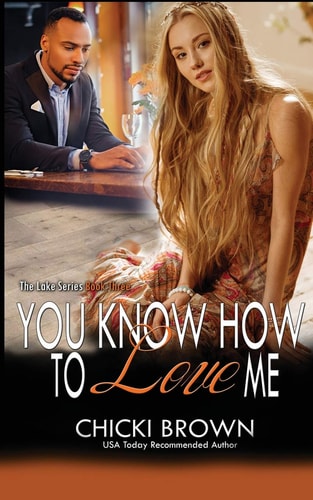 You Know How To Love Me Book Three in The Lake Trilogy