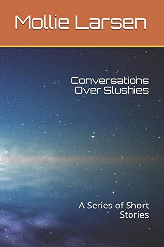 Conversations Over Slushies A Series of Short Stories