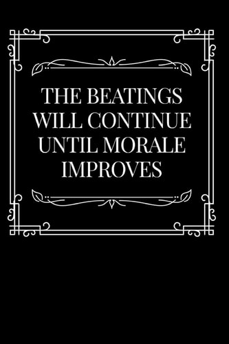 The Beatings Will Continue Until Morale Improves Boss, Coworker Or Manager Gift Idea