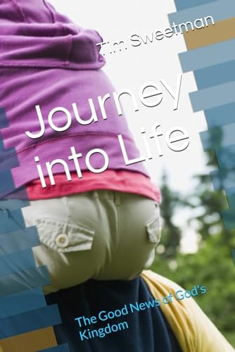 Journey Into Life The Good News of God's Kingdom