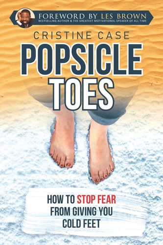 Popsicle Toes How To Stop Fear From Giving You Cold Feet