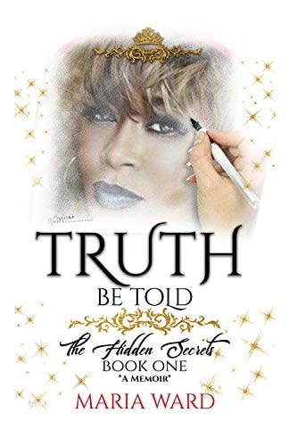 Truth Be Told The Hidden Secrets (Book One) *a Memoir*