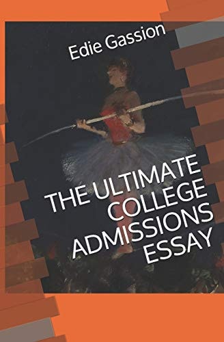 The Ultimate College Admissions Essay