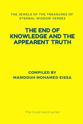 The End of Knowledge and the Appearent Truth The Jewels of the Treasures of Eternal Wisdom Verses