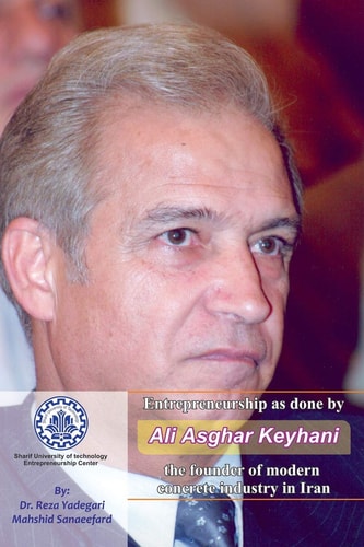 Entrepreneurship As Done by Ali Asghar Keyhani The Founder of Modern Concrete Industry in Iran