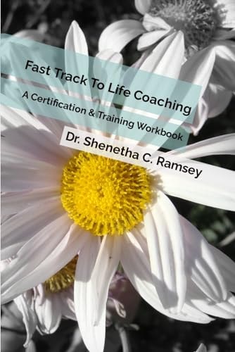 Fast Track to Life Coaching A Certification and Training Workbook