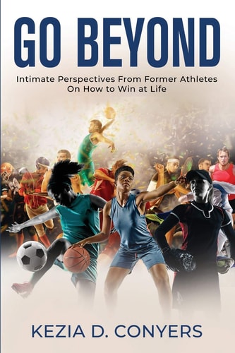 Go Beyond Intimate Perspectives From Former Athletes On How to Win at Life