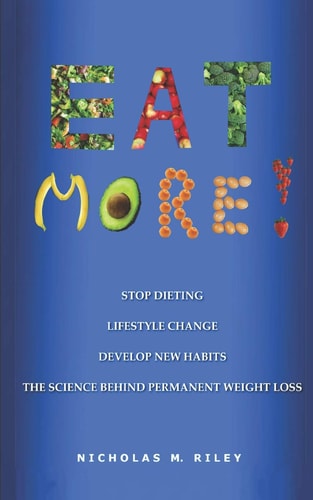 Eat More! The Science Behind Permanent Weight Loss and Lifestyle Change