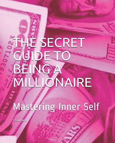 The Secret Guide to Being a Millionaire Mastering Inner Self