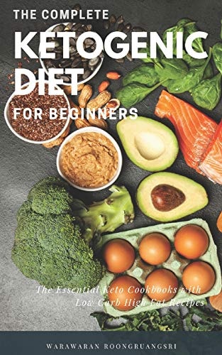 The Complete Ketogenic Diet for Beginners Ultimate Guide for Keto Diet, the Essential Keto Cookbooks with Low Carb High Fat Recipes