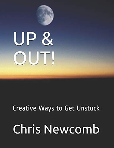 Up and OUT! Creative Ways to Get Unstuck