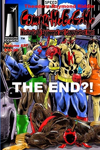Compu-M. E. C. H. Mechanically Engineered and Computerized Hero Volume 27 The End?!