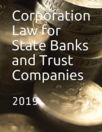 Corporation Law for State Banks and Trust Companies 2019