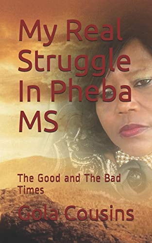 My Real Struggle in Pheba MS The Good and the Bad Times