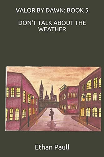 Don't Talk about the Weather Valor by Dawn: Book 5