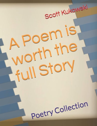 A Poem Is Worth the Full Story Poetry Collection