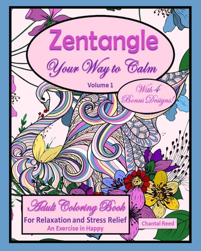 Zentangle Your Way to Calm Adult Coloring Book for Relaxation and Stress Relief, an Exercise in Happy; Volume 1; Beautiful Animal Designs; 136 Pages; 8x10; Paperback.