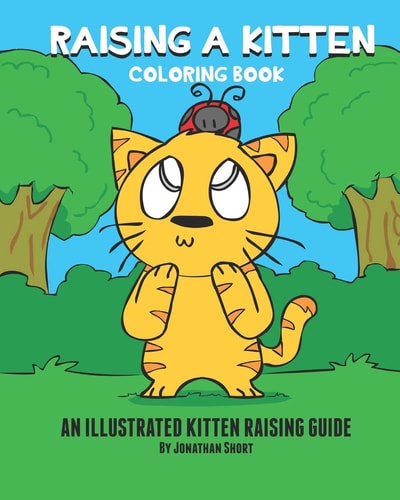 Raising a Kitten Coloring Book A Simple Coloring Book Teaching Kids How To Raise A Kitten Illustrated Guide To Caring For A Kitten