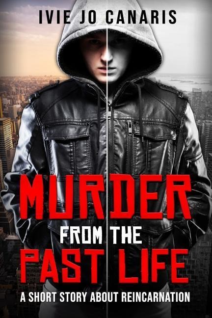 Murder from the Past Life: A Short Story About Reincarnation