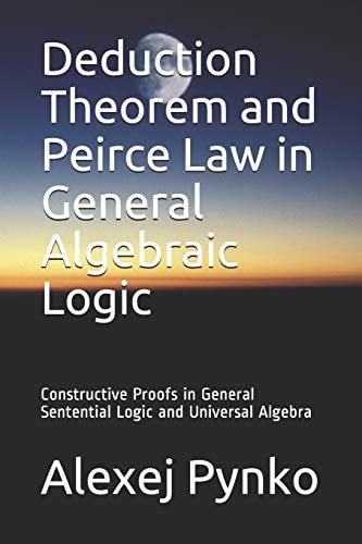 Deduction Theorem and Peirce Law in General Algebraic Logic Constructive Proofs in General Sentential Logic and Universal Algebra