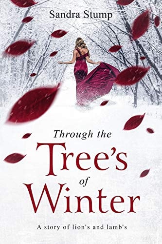 Through the Trees of Winter A Story of Lions and Lambs