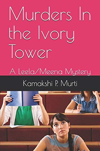 Murders in the Ivory Tower A Leela/Meena Mystery