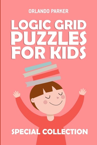 Logic Grid Puzzles For Kids Mirukuti Puzzles