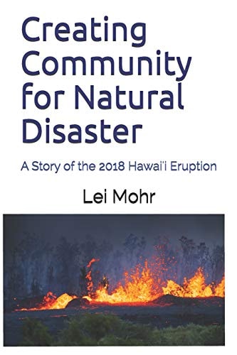 Creating Community for Natural Disaster A Story of the 2018 Hawai'i Eruption