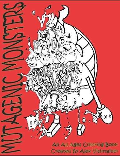 Mutagenic Monsters An All Ages Coloring Book and Beastiary: An All Ages Coloring Book and Beastiary