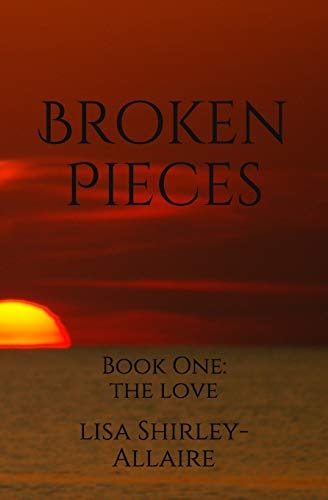 Broken Pieces Book One: The Love