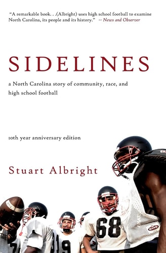 Sidelines A North Carolina Story of Community, Race, and High School Football (10th Anniversary Edition)