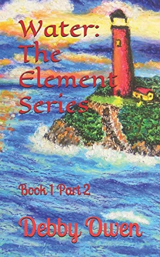 Water The Element Series: Book 1, Part 2