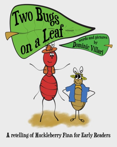 Two Bugs on a Leaf A Retelling of Huckleberry Finn for Early Readers