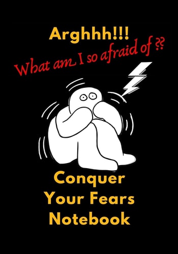 Conquer Your Fears Learn To Overcome Your Fears And Panic, Dimension 7 X 10, Soft Glossy Cover