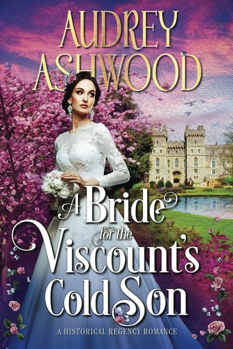 A Bride for the Viscount's Cold Son A Regency Romance Novel