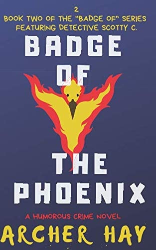 Badge of the Phoenix A Humorous Occult Crime Novel Featuring Detective Scotty C. , (Book 2)