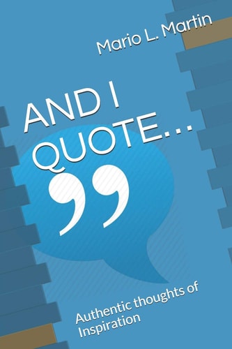 And I Quote... Authentic Thoughts of Inspiration