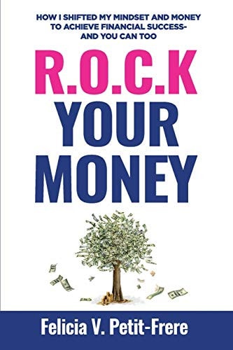 R. O. C. K. Your Money How I Shifted My Mindset and Money to Achieve Financial Success - and You Can Too