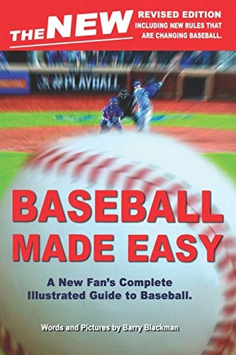 The New Baseball Made Easy A New Fan's Complete Guide to Baseball.
