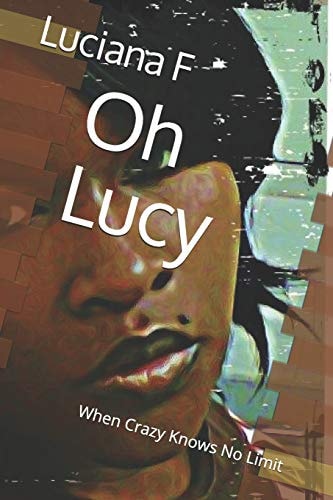 Oh Lucy When Crazy Knows No Limit