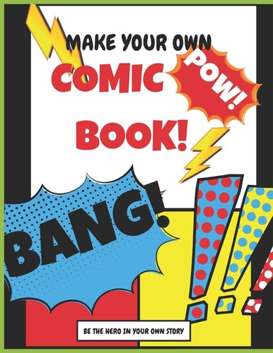Make Your Own Comic Book Be The Hero In Your Own Story
