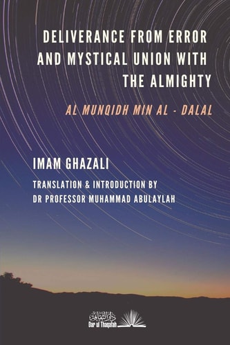 Deliverance from Error & Mystical Union with the Almighty Al-Munqidh Min Al-Dalal