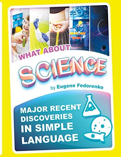 What about Science Major Recent Discoveries in Simple Language