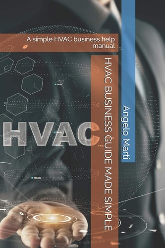 HVAC Business Guide Made Simple A Simple HVAC Business Help Manual