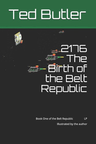 2176 the Birth of the Belt Republic Book One of the Belt Republic LP Illustrated by the Author