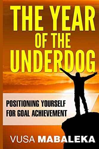 The Year Of The Underdog Positioning Yourself For Goal Achievement
